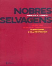 book Nobres Selvagens: Minha Vida Entre Duas Tribos Perigosas - os Ianomâmis e os Antropólogos