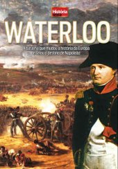 book Waterloo: A Batalha que Mudou a História da Europa e Selou o Destino de Napoleão