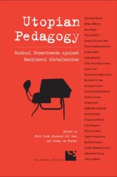 book Utopian Pedagogy: Radical Experiments Against Neoliberal Globalization