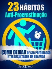 book 23 Hábitos Anti-Procrastinação: Como Deixar de Ser Preguiçoso e Ter Resultados Em Sua Vida