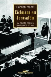 book Eichmann em Jerusalém: Um Relato Sobre a Banalidade do Mal