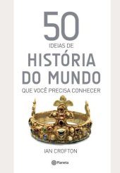 book 50 ideias de história do mundo que você precisa conhecer