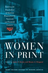 book Women in Print: Essays on the Print Culture of American Women from the Nineteenth and Twentieth Centuries