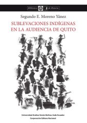 book Sublevaciones indígenas en la Audiencia de Quito: desde comienzos del siglo XVIII hasta finales de la colonia