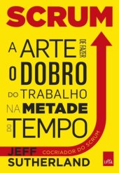 book Scrum - A Arte de fazer dobro de trabalho na metade do Tempo