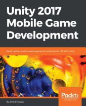 book Unity 2017 Mobile Game Development: Build, deploy, and monetize games for Android and iOS with Unity