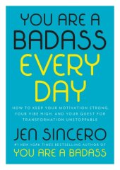 book You are a badass every day: how to keep your motivation strong, your vibe high, and your quest for transformation unstoppable