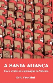 book Santa Aliança (A) - Cinco séculos de espionagem do Vaticano