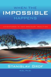 book When the Impossible Happens: Adventures in Non-ordinary Realities