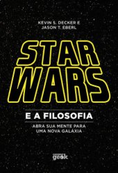 book Star Wars e a Filosofia: Abra Sua Mente Para Uma Nova Galáxia