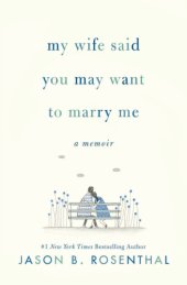 book My Wife Said You May Want to Marry Me: A Memoir