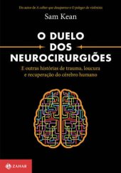 book O duelo dos neurocirurgiões: E outras histórias de trauma, loucura e recuperação do cérebro humano