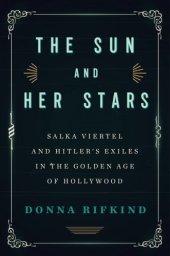 book The sun and her stars Salka Viertel and Hitler's exiles in the golden age of Hollywood