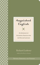 book Anguished English: An Anthology of Accidental Assaults Upon the English Language