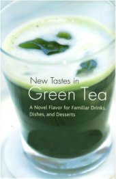 book New Tastes in Green Tea: A Novel Flavor for Familiar Drinks, Dishes, and Desserts