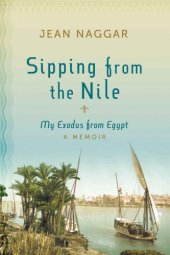 book Sipping from the Nile: my exodus from Egypt: a memoir