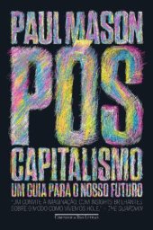 book Pós-capitalismo: Um guia para o nosso futuro