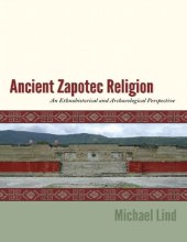 book Ancient Zapotec Religion: An Ethnohistorical and Archaeological Perspective