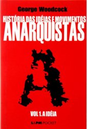 book História das idéias e movimentos Anarquistas: A Idéia (Volume 1)