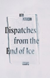 book Dispatches from the end of ice: essays