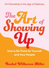 book The Art of Showing Up: How to Be There for Yourself and Your People