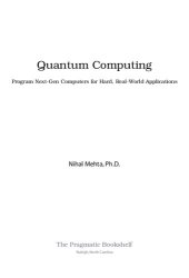 book Quantum Computing.   Program Next-Gen Computers for Hard, Real-World Applications