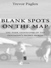 book Blank spots on the map: the dark geography of the pentagon's secret world