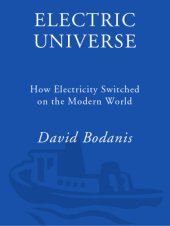 book Electric Universe: How Electricity Switched on the Modern World