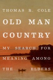 book Old Man Country: My Search for Meaning Among the Elders