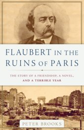 book Flaubert in the ruins of Paris. The story of a friendship, a novel, and a terrible year