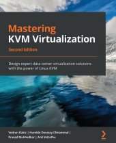 book Mastering KVM Virtualization: Design expert data center virtualization solutions with the power of Linux KVM