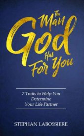 book The Man God Has For You: 7 Traits To Help You Determine Your Life Partner