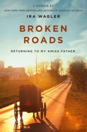 book Broken roads: returning to my Amish father