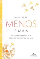 book Menos é mais: Um guia minimalista para organizar e simplificar sua vida