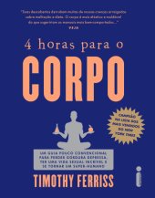 book 4 Horas Para o Corpo - Um Guia Pouco Convencional Para Perder Peso Depressa, Ter Uma