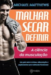 book Malhar Secar Definir - A Ciência da Musculação - Um Guia Sobre Treinos, Alimentação e Suplementos