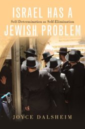 book Israel Has a Jewish Problem: Self-Determination as Self-Elimination