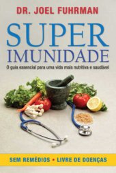 book Superimunidade: O guia essencial para uma vida mais nutritiva e saudável