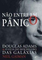 book Nao Entre Em Panico;douglas Adams & O Guia Do Mochileiro Das Galaxias