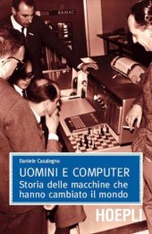 book Uomini e computer: Storia delle macchine che hanno cambiato il mondo (Matematica)