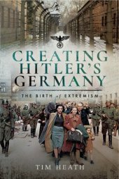 book Creating Hitler’s Germany: The Birth Of Extremism