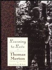 book Learning to Love: The Journals of Thomas Merton [Volume Six 1966-1967]