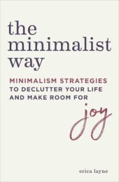 book The Minimalist Way: Minimalism Strategies to Declutter Your Life and Make Room for Joy