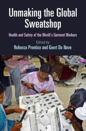 book Unmaking the Global Sweatshop: Health and Safety of the World's Garment Workers