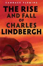 book The rise and fall of Charles Lindbergh