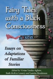 book Fairy Tales with a Black Consciousness: Essays on Adaptations of Familiar Stories