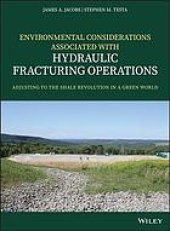 book Environmental considerations associated with hydraulic fracturing operations : adjusting to the shale revolution in a green world