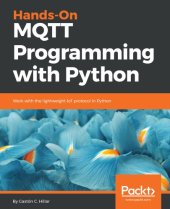 book Hands-On MQTT Programming with Python: Work with the lightweight IoT protocol in Python