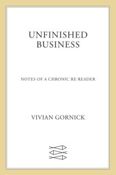 book Unfinished business: notes of a chronic re-reader