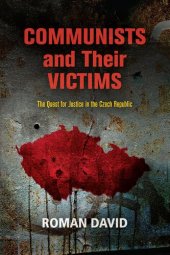 book Communists and Their Victims: The Quest for Justice in the Czech Republic